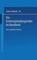 Das Existenzgrundungsrisiko Im Handwerk: Eine Empirische Analyse 3824406349 Book Cover