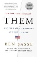Them: Why We Hate Each Other - and How to Heal 1250193680 Book Cover