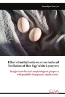 Effect of methylisatin on stress-induced fibrillation of Hen Egg White Lysozyme 9999344453 Book Cover