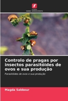 Controlo de pragas por insectos parasitóides de ovos e sua produção (Portuguese Edition) 6208097045 Book Cover