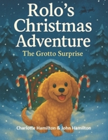 Rolo’s Christmas Adventure: The Grotto Surprise (Rolo's Big Adventures) B0FNLG6SLM Book Cover