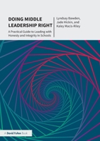 Doing Middle Leadership Right: A Practical Guide to Leading with Honesty and Integrity in Schools 0367749696 Book Cover