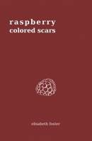 Raspberry Colored Scars 1641373210 Book Cover