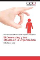 El Downsizing y sus efectos en la Organización: Estudio de caso 3845486333 Book Cover