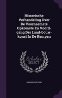 Historische Verhandeling Over de Voornaemste Opkomste En Voord-Gang Der Land-Bouw-Konst in de Kempen 1275212506 Book Cover