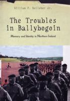 The Troubles in Ballybogoin: Memory and Identity in Northern Ireland 0472111698 Book Cover