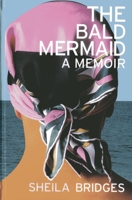 The Bald Mermaid: A Memoir 1938461053 Book Cover