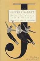 The Joffrey Ballet: Robert Joffrey and the Making of an American Dance Company 0226017559 Book Cover