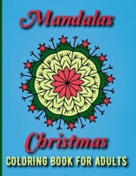 Mandalas Christmas Coloring Book for Adults: Fun Holiday Christmas Mandala Coloring Book with Santa Claus, Snowflake Mandalas, Reindeer and Many More, Adult Christmas Coloring Book B08MHQDWFB Book Cover