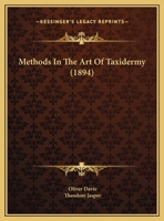 Methods in the art of Taxidermy 1016284977 Book Cover