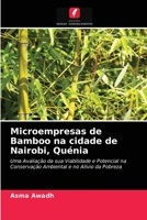 Microempresas de Bamboo na cidade de Nairobi, Quénia: Uma Avaliação da sua Viabilidade e Potencial na Conservação Ambiental e no Alívio da Pobreza 6202956615 Book Cover