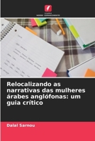 Relocalizando as narrativas das mulheres árabes anglófonas: um guia crítico 6209494471 Book Cover