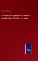 Narrative of the Expedition of an American Squadron to the China Seas and Japan 3375175159 Book Cover