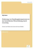 Forderung Von Handlungskompetenzen in Der Betrieblichen Weiterbildung Durch Elearning 3838656709 Book Cover