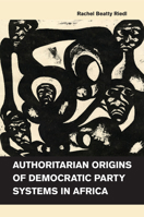 Authoritarian Origins of Democratic Party Systems in Africa 1107623014 Book Cover