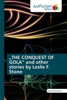 „THE CONQUEST OF GOLA” and other stories by Leslie F. Stone 6200496323 Book Cover