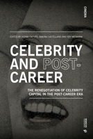 Celebrity and Post-Career: The Renegotiation of Celebrity Capital in the Post-Career Era between Media Narratives, Self-Representation Practices and Audience Perceptions 8869775224 Book Cover