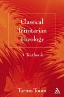 Classical Trinitarian Theology: A Textbook 056702699X Book Cover