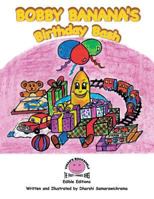 Bobby Banana's Birthday Bash 1490743235 Book Cover