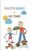Yay Its Daddy & Me Time: story book with 50 pages with a glossy cover finish touch 1718191596 Book Cover