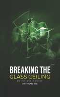 Breaking the Glass Ceiling: An Insider Memoir: A Transformative Journey to Fulfillment 2169734759 Book Cover
