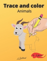 Trace and color animals: First Animal Coloring Book for Kids Ages 2-5 Great Gift for Boys & Girls 40 pages B08Y369K23 Book Cover