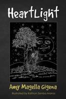 Heartlight: A story about believing and becoming, becoming and believing. 0998495506 Book Cover