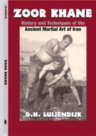 Zoor Khane: History and Techniques of the Ancient Martial Art of Iran 1581605145 Book Cover