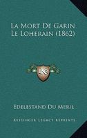 La Mort de Garin Le Loherain (1862) 127922570X Book Cover