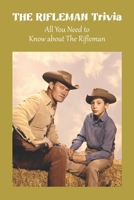The Rifleman Trivia: All You Need to Know about The Rifleman B09TF1K1GG Book Cover