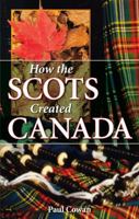 How the Scots Built Canada 1896124100 Book Cover