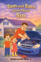 Tom & Sara Learn About Sin: A Christian Children’s Book About Sin, God’s Law, and Forgiveness (Tom and Sara's Big Lessons Colorbook Series) B0GS4N5Z5G Book Cover