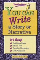 You Can Write a Story or Narrative (You Can Write) 0766020851 Book Cover