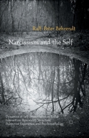 Narcissism and the Self: Dynamics of Self-Preservation in Social Interaction, Personality Structure, Subjective Experience, and Psychopathology 1137491477 Book Cover