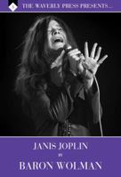 Janis Joplin by Baron Wolman (The Waverly Press Presents: Volume 5) 1626280096 Book Cover