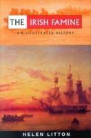 The Irish Famine: An Illustrated History 0863274277 Book Cover