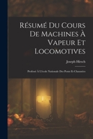 Résumé Du Cours De Machines À Vapeur Et Locomotives: Professé À L'école Nationale Des Ponts Et Chaussées 1018075887 Book Cover