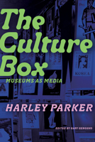 The Culture Box: Museums as Media 1772127949 Book Cover