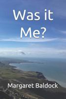 Was It Me? 1092185216 Book Cover