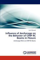 Influence of Anchorage on the Behavior of CFRP RC Beams in Flexure: Anchorage Effect on CFRP RC Beams 3847374907 Book Cover