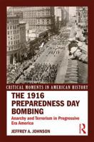 The 1916 Preparedness Day Bombing: Anarchy and Terrorism in Progressive Era America 1138672823 Book Cover