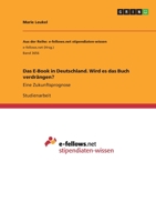 Das E-Book in Deutschland. Wird es das Buch verdr�ngen?: Eine Zukunftsprognose 3346319474 Book Cover