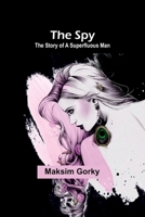 The Spy: The Story of a Superfluous Man 9362092530 Book Cover