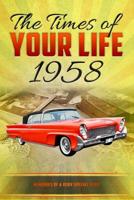 The Times of your Life 1958: born in 1958? Unique birthday gift or anniversary present idea - birthday kardlet - yearbook 1985618613 Book Cover