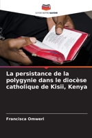 La persistance de la polygynie dans le diocèse catholique de Kisii, Kenya 620625268X Book Cover