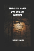Thornfield Manor: Jane Eyre and Vampires 1470077620 Book Cover
