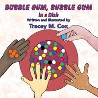 Bubble Gum, Bubble Gum in a Dish 1616337710 Book Cover