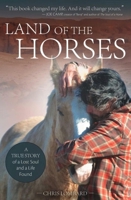 Land of the Horses: A True Story of a Lost Soul and a Life Found 1626523924 Book Cover