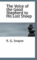 The Voice of the Good Shepherd to His Lost Sheep 046902450X Book Cover