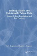 Building Scalable and Maintainable Python Code: Volume 1: Core Foundations and Best Practices 1041254571 Book Cover